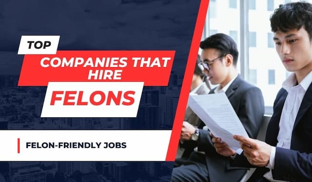 Top 20 Companies That Hire Felons (with Job List)